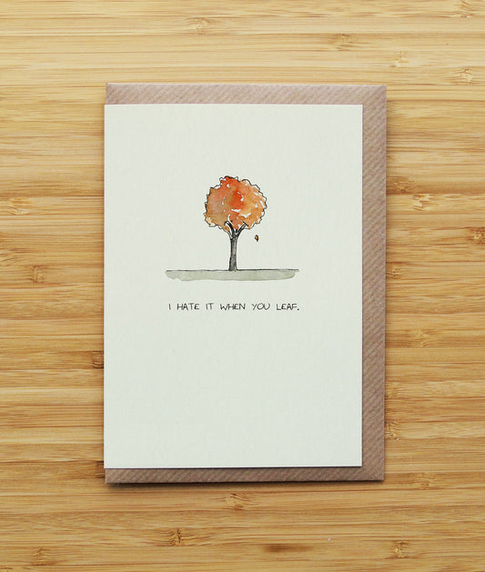 I hate it when you leaf