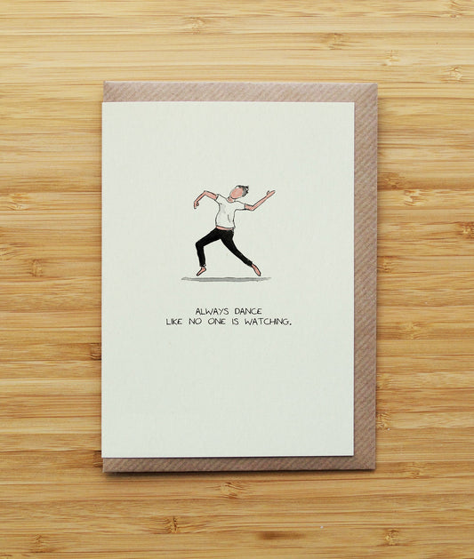 Dance like no one is watching